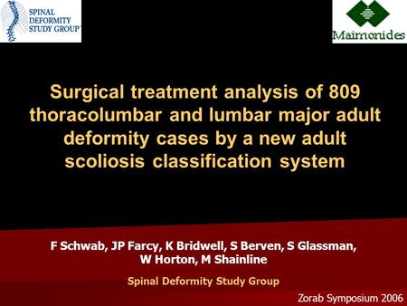Surgical treatment analysis of 809 thoracolumbar and lumbar major adult deformity cases by a new adult scoliosis classification system Zorab Symposium.