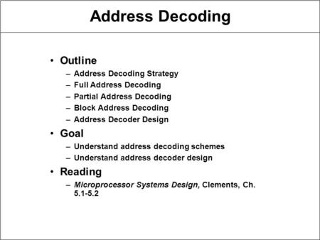 Address Decoding Outline Goal Reading Address Decoding Strategy