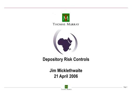 Page 1 Depository Risk Controls Jim Micklethwaite 21 April 2006.