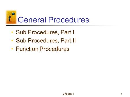 Chapter 41 General Procedures Sub Procedures, Part I Sub Procedures, Part II Function Procedures.