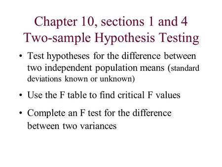 Chapter 10, sections 1 and 4 Two-sample Hypothesis Testing Test hypotheses for the difference between two independent population means ( standard deviations.