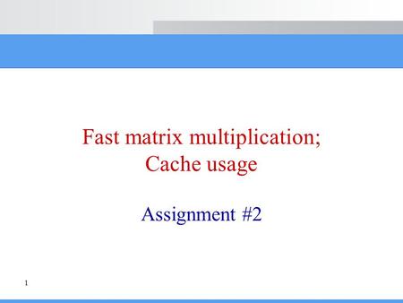 Fast matrix multiplication; Cache usage