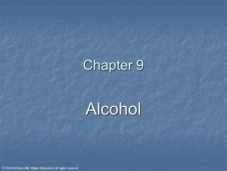 © 2006 McGraw-Hill Higher Education. All rights reserved. Chapter 9 Alcohol.