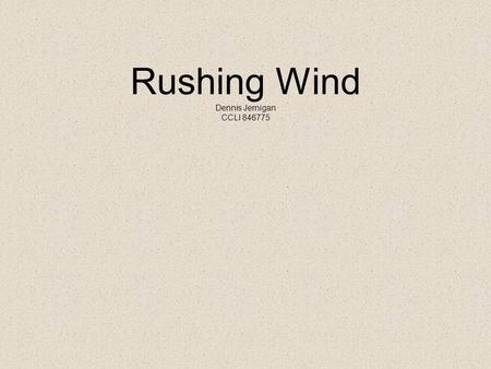 Rushing Wind Dennis Jernigan CCLI