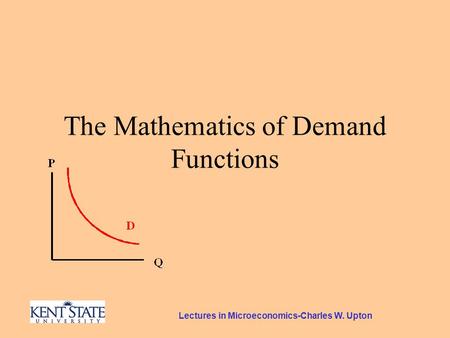 Lectures in Microeconomics-Charles W. Upton The Mathematics of Demand Functions.