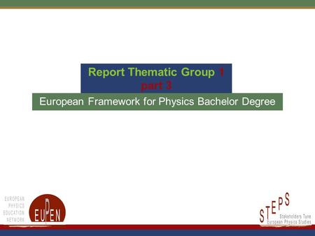 Report Thematic Group 1 part 3 European Framework for Physics Bachelor Degree.