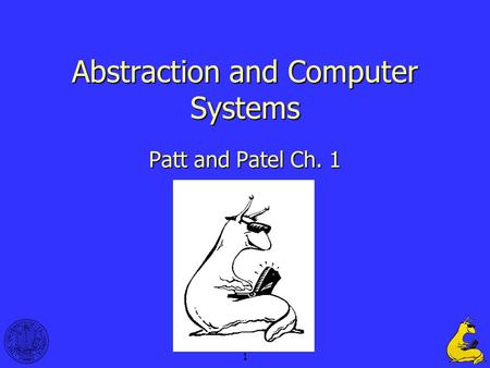 1 Patt and Patel Ch. 1 Abstraction and Computer Systems.