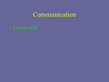 Communication Lecture #18. Communication Overcoming Roadblocks or Barriers to Effective Communication.