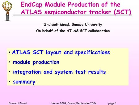 Shulamit Moed Vertex 2004, Como, September 20041page EndCap Module Production of the ATLAS semiconductor tracker (SCT) ATLAS SCT layout and specifications.