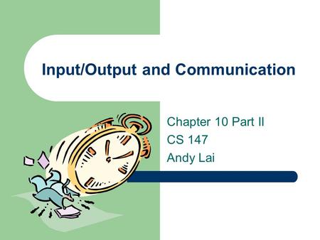 Input/Output and Communication