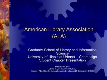 American Library Association (ALA) Graduate School of Library and Information Science University of Illinois at Urbana – Champaign Student Chapter Presentation.