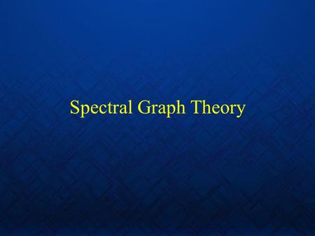 Spectral Graph Theory. Outline: Definitions and different spectra Physical analogy Description of bisection algorithm Relationship of spectrum to graph.