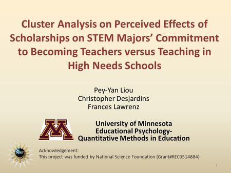 Cluster Analysis on Perceived Effects of Scholarships on STEM Majors’ Commitment to Becoming Teachers versus Teaching in High Needs Schools Pey-Yan Liou.