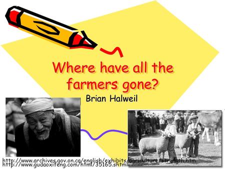 Where have all the farmers gone?