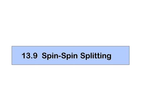 13.9 Spin-Spin Splitting.