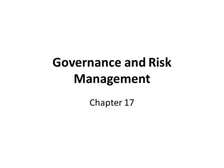 Governance and Risk Management Chapter 17. Basics of Corporate Governance Corporations: group of consensual, contractual relations among several constituencies.