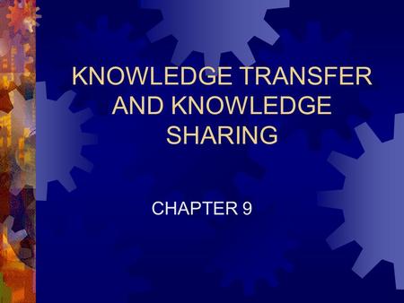 KNOWLEDGE TRANSFER AND KNOWLEDGE SHARING