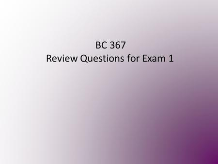 BC 367 Review Questions for Exam 1. 250 mL of 1.0 M HCl is added to 1.0 L of a 1.0 M acetic acid/sodium acetate buffer at pH 4.76 (pKa = 4.76). What is.