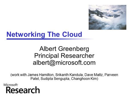 Networking The Cloud Albert Greenberg Principal Researcher