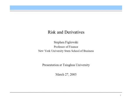 Risk and Derivatives Stephen Figlewski