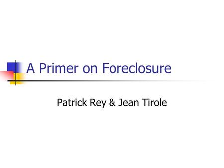 A Primer on Foreclosure