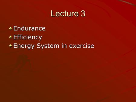 Lecture 3 EnduranceEfficiency Energy System in exercise.