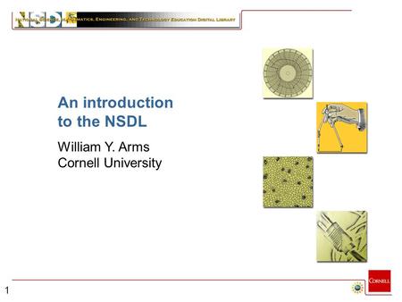 1 An introduction to the NSDL William Y. Arms Cornell University.