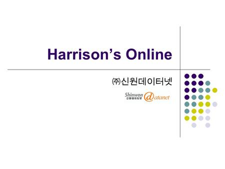 Harrison’s Online ㈜신원데이터넷. Harrison’s Online Harrison's Principles of Internal Medicine, (16th Edition) 의 전문을 제공하고 있으며 이 외에도 Updates, Drugs, Images, Diagnosis,