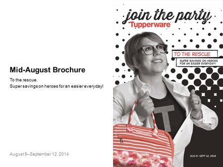 Mid-August Brochure To the rescue. Super savings on heroes for an easier everyday! August 9–September 12, 2014.