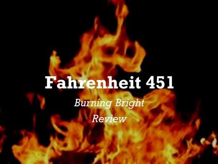 Fahrenheit 451 Burning Bright Review.