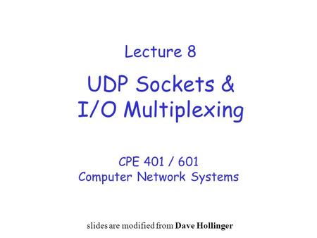 Lecture 8 UDP Sockets & I/O Multiplexing