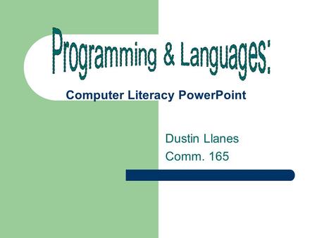 Computer Literacy PowerPoint Dustin Llanes Comm. 165.
