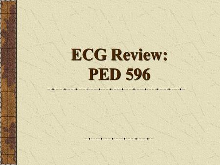 ECG Review: PED 596.
