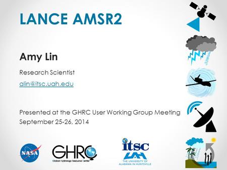 LANCE AMSR2 Amy Lin Research Scientist  Presented at the GHRC User Working Group Meeting September 25-26, 2014.