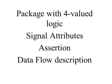 Package with 4-valued logic Signal Attributes Assertion Data Flow description.