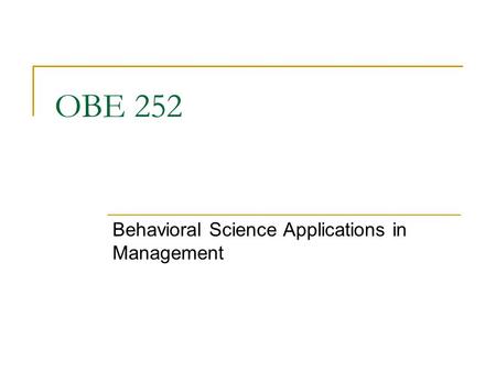OBE 252 Behavioral Science Applications in Management.