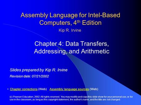 Assembly Language for Intel-Based Computers, 4 th Edition Chapter 4: Data Transfers, Addressing, and Arithmetic (c) Pearson Education, 2002. All rights.