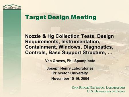 Target Design Meeting Nozzle & Hg Collection Tests, Design Requirements, Instrumentation, Containment, Windows, Diagnostics, Controls, Base Support Structure,