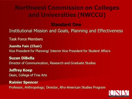 Northwest Commission on Colleges and Universities (NWCCU) Standard One Institutional Mission and Goals, Planning and Effectiveness Task Force Members Juanita.