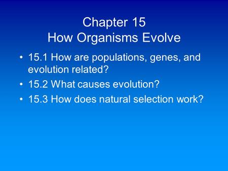 Chapter 15 How Organisms Evolve