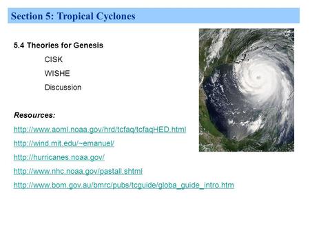Section 5: Tropical Cyclones 5.4 Theories for Genesis CISK WISHE Discussion Resources: