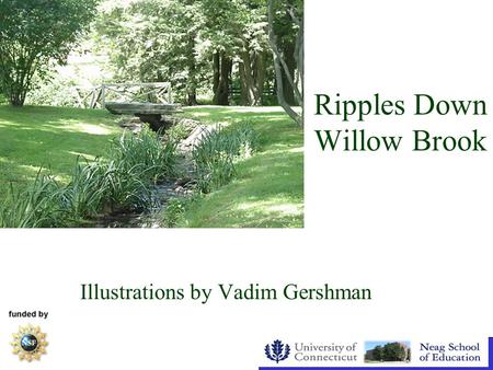Ripples Down Willow Brook Illustrations by Vadim Gershman.