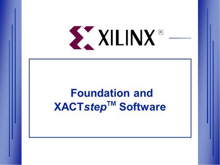 Foundation and XACTstepTM Software