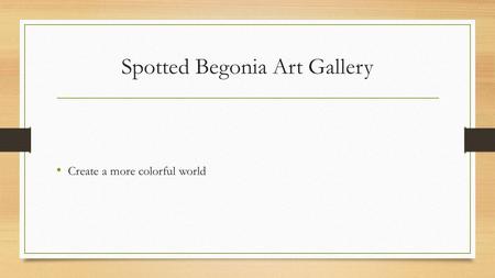 Spotted Begonia Art Gallery
