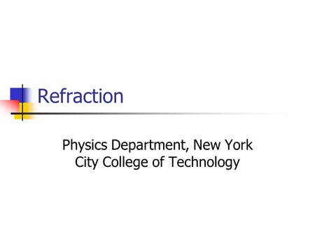 Refraction Physics Department, New York City College of Technology.