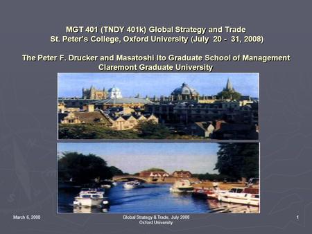 March 6, 2008Global Strategy & Trade, July 2008 Oxford University 1 MGT 401 (TNDY 401k) Global Strategy and Trade St. Peter’s College, Oxford University.