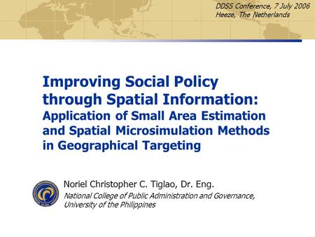Improving Social Policy through Spatial Information: Application of Small Area Estimation and Spatial Microsimulation Methods in Geographical Targeting.