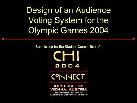 Design of an Audience Voting System for the Olympic Games 2004 Submission for the Student Competition of.