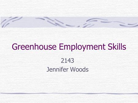 Greenhouse Employment Skills 2143 Jennifer Woods.