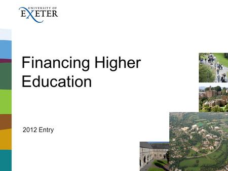 Financing Higher Education 2012 Entry. Tuition Fees £Universities are charging between £6,000 to £9,000 per year tuition fees. £Students do not have to.